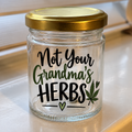 NOT YOUR GRANDMA’S HERBS | Funny Glass Storage Jar